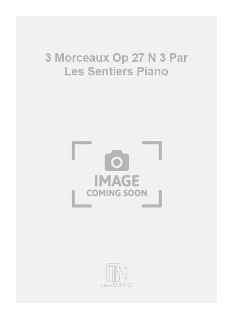 3 Morceaux Op 27 N 3 Par Les Sentiers Piano